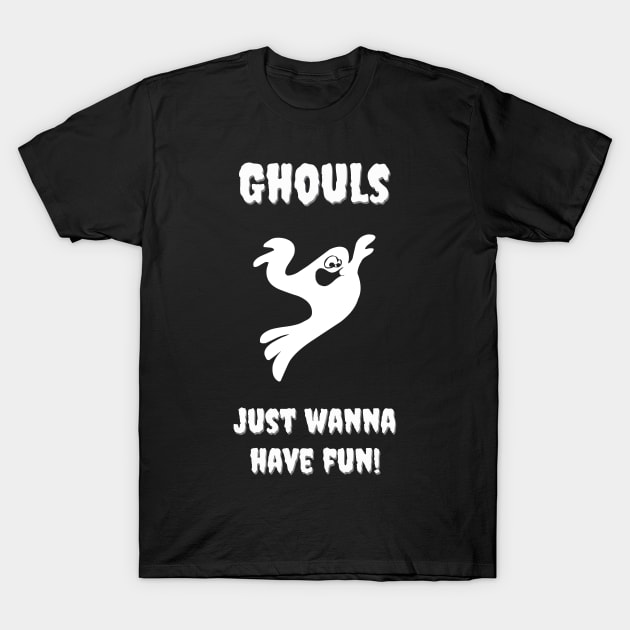 Ghouls Just Wanna Have Fun Funny Halloween T-Shirt by Gothic Rose Designs